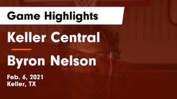 Keller Central  vs Byron Nelson  Game Highlights - Feb. 6, 2021