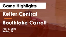 Keller Central  vs Southlake Carroll  Game Highlights - Jan. 3, 2023