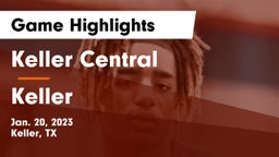 Keller Central  vs Keller  Game Highlights - Jan. 20, 2023