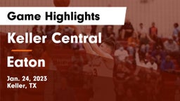 Keller Central  vs Eaton  Game Highlights - Jan. 24, 2023