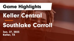 Keller Central  vs Southlake Carroll  Game Highlights - Jan. 27, 2023