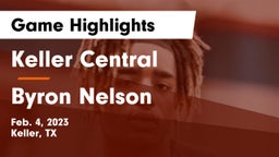 Keller Central  vs Byron Nelson  Game Highlights - Feb. 4, 2023