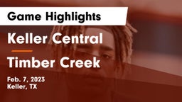 Keller Central  vs Timber Creek  Game Highlights - Feb. 7, 2023