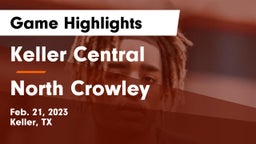Keller Central  vs North Crowley Game Highlights - Feb. 21, 2023