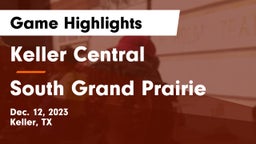 Keller Central  vs South Grand Prairie  Game Highlights - Dec. 12, 2023