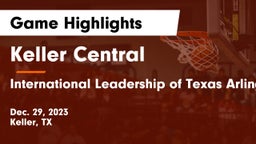 Keller Central  vs International Leadership of Texas Arlington-Grand Prairie Game Highlights - Dec. 29, 2023