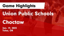 Union Public Schools vs Choctaw  Game Highlights - Jan. 19, 2023