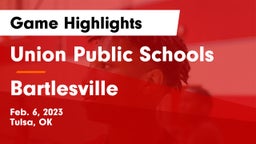 Union Public Schools vs Bartlesville  Game Highlights - Feb. 6, 2023