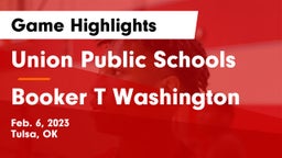 Union Public Schools vs Booker T Washington  Game Highlights - Feb. 6, 2023