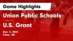 Union Public Schools vs U.S. Grant  Game Highlights - Dec. 5, 2023