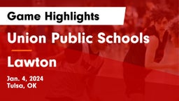 Union Public Schools vs Lawton   Game Highlights - Jan. 4, 2024