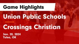 Union Public Schools vs Crossings Christian  Game Highlights - Jan. 20, 2024