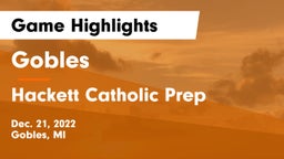 Gobles  vs Hackett Catholic Prep Game Highlights - Dec. 21, 2022