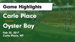 Carle Place  vs Oyster Bay Game Highlights - Feb 23, 2017
