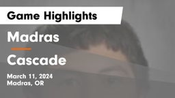 Madras  vs Cascade  Game Highlights - March 11, 2024