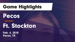 Pecos  vs Ft. Stockton Game Highlights - Feb. 6, 2018