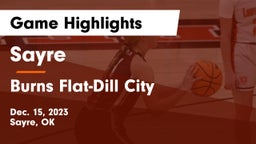 Sayre  vs Burns Flat-Dill City  Game Highlights - Dec. 15, 2023