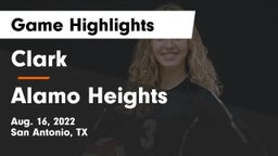Clark  vs Alamo Heights  Game Highlights - Aug. 16, 2022