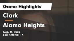 Clark  vs Alamo Heights  Game Highlights - Aug. 15, 2023