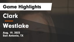 Clark  vs Westlake  Game Highlights - Aug. 19, 2023
