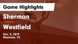 Sherman  vs Westfield  Game Highlights - Dec. 5, 2019