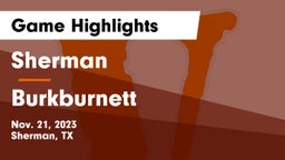 Sherman  vs Burkburnett  Game Highlights - Nov. 21, 2023