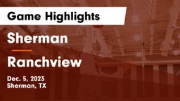 Sherman  vs Ranchview  Game Highlights - Dec. 5, 2023