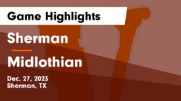 Sherman  vs Midlothian  Game Highlights - Dec. 27, 2023