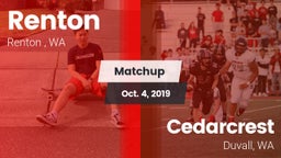 Matchup: Renton   vs. Cedarcrest  2019