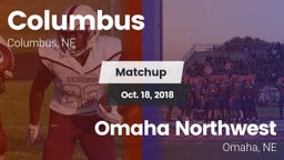 Matchup: Columbus  vs. Omaha Northwest  2018