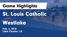 St. Louis Catholic  vs Westlake  Game Highlights - Feb. 6, 2018