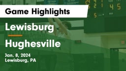 Lewisburg  vs Hughesville  Game Highlights - Jan. 8, 2024