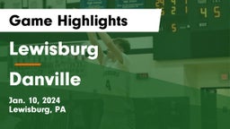 Lewisburg  vs Danville  Game Highlights - Jan. 10, 2024