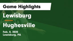Lewisburg  vs Hughesville  Game Highlights - Feb. 8, 2020
