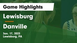 Lewisburg  vs Danville  Game Highlights - Jan. 17, 2023