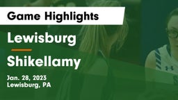 Lewisburg  vs Shikellamy  Game Highlights - Jan. 28, 2023