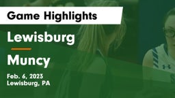 Lewisburg  vs Muncy  Game Highlights - Feb. 6, 2023