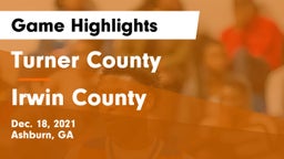 Turner County  vs Irwin County Game Highlights - Dec. 18, 2021