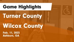Turner County  vs Wilcox County  Game Highlights - Feb. 11, 2023