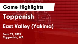 Toppenish  vs East Valley  (Yakima) Game Highlights - June 21, 2023