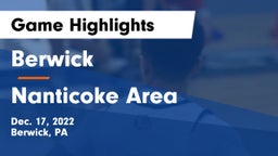 Berwick  vs Nanticoke Area  Game Highlights - Dec. 17, 2022