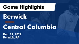 Berwick  vs Central Columbia  Game Highlights - Dec. 21, 2023