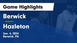 Berwick  vs Hazleton  Game Highlights - Jan. 4, 2024