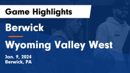 Berwick  vs Wyoming Valley West  Game Highlights - Jan. 9, 2024