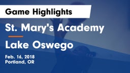 St. Mary's Academy  vs Lake Oswego  Game Highlights - Feb. 16, 2018