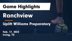 Ranchview  vs Uplift Williams Preparatory Game Highlights - Feb. 17, 2023