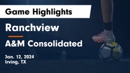 Ranchview  vs A&M Consolidated  Game Highlights - Jan. 12, 2024