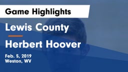 Lewis County  vs Herbert Hoover Game Highlights - Feb. 5, 2019