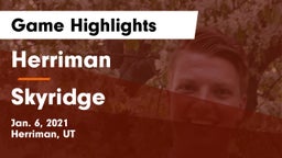 Herriman  vs Skyridge  Game Highlights - Jan. 6, 2021