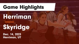 Herriman  vs Skyridge  Game Highlights - Dec. 14, 2023